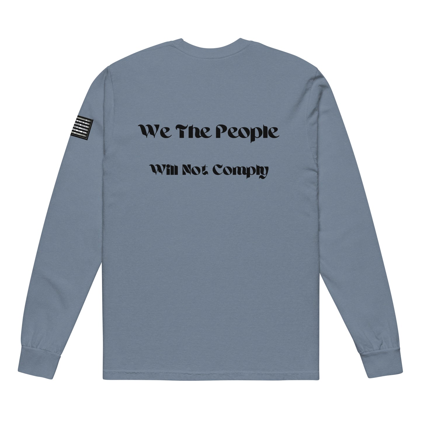 Capt Kyle Patriots We the People Will not Comply Men's and Women/ Garment-dyed heavyweight long-sleeve shirt