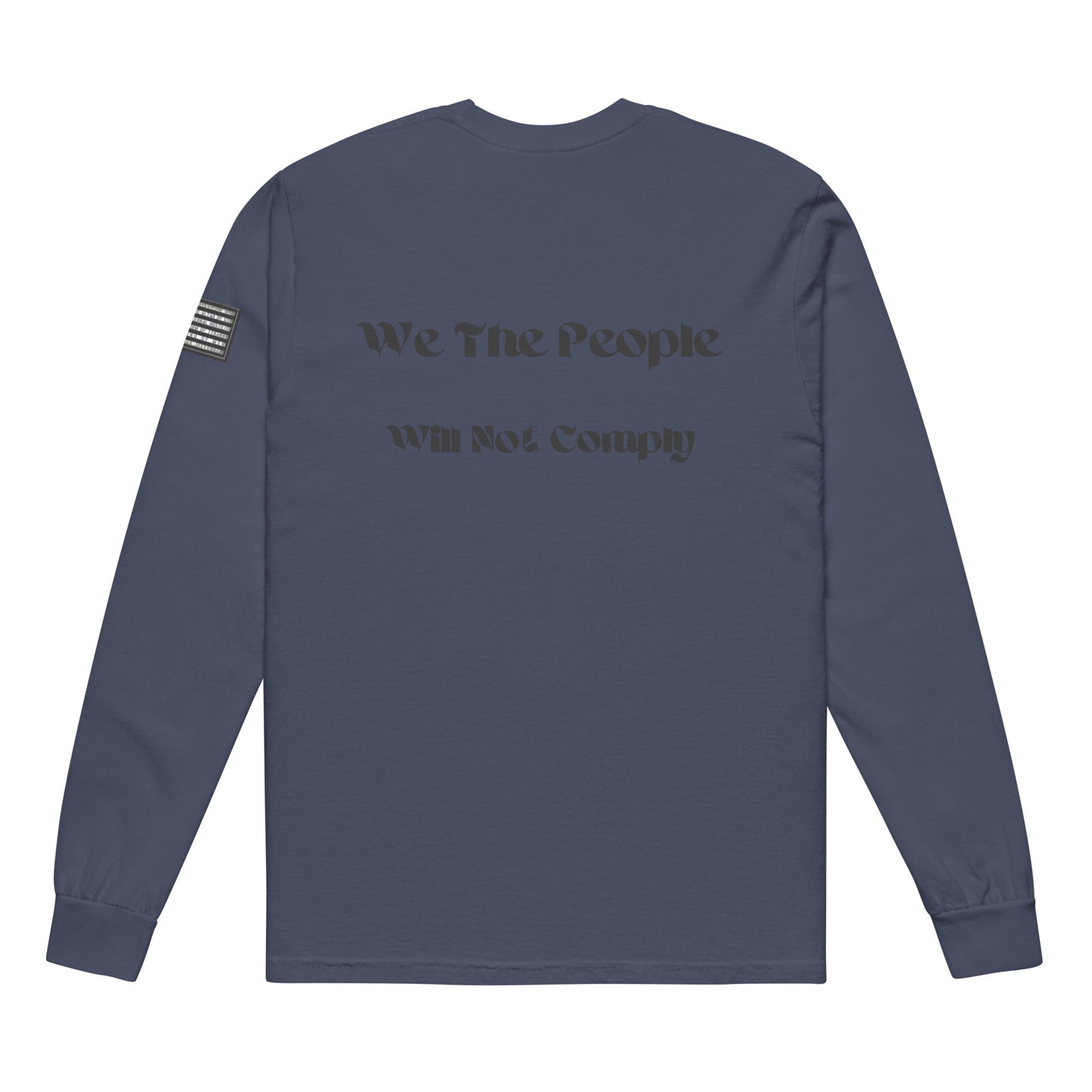 Capt Kyle Patriots We the People Will not Comply Men's and Women/ Garment-dyed heavyweight long-sleeve shirt