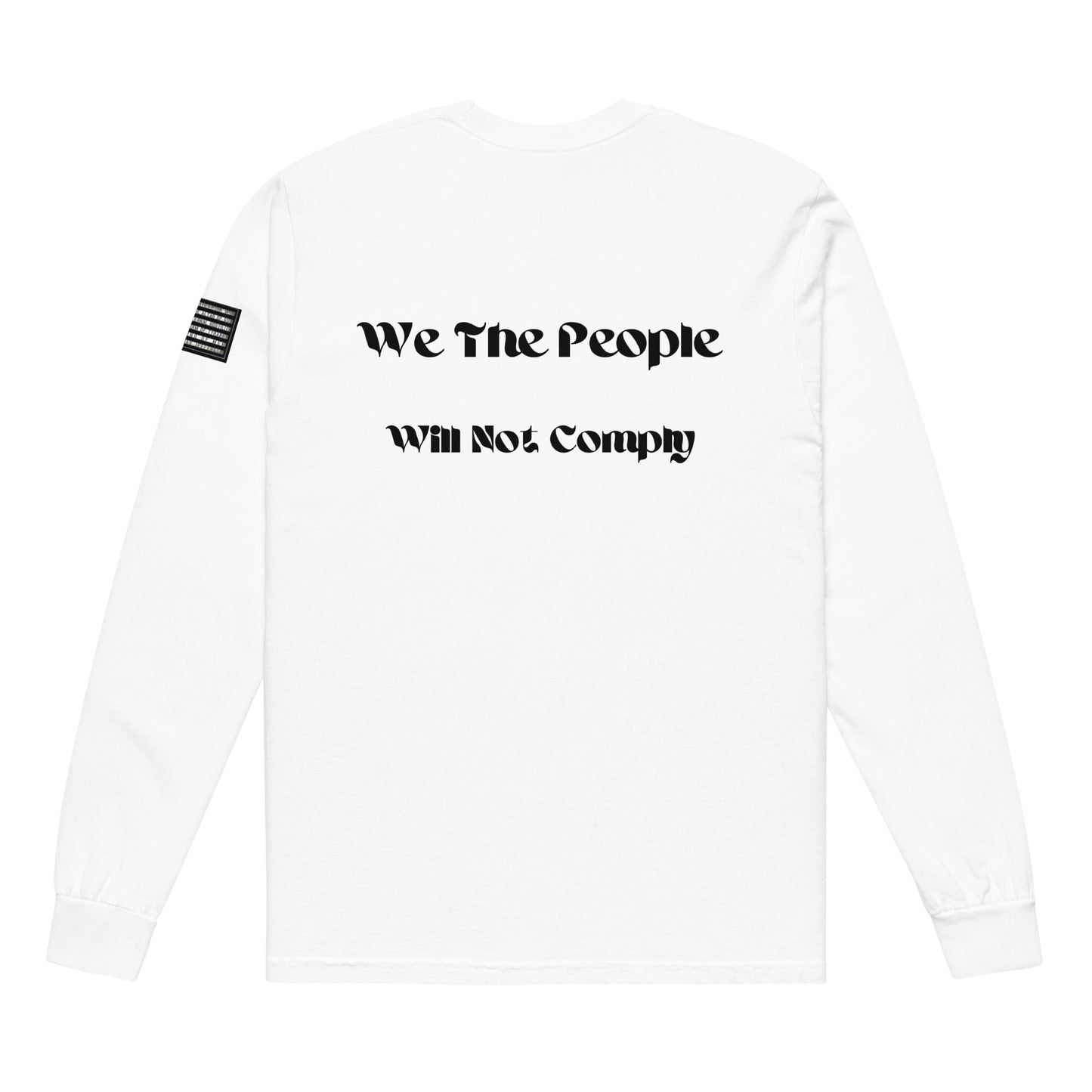 Capt Kyle Patriots We the People Will not Comply Men's and Women/ Garment-dyed heavyweight long-sleeve shirt